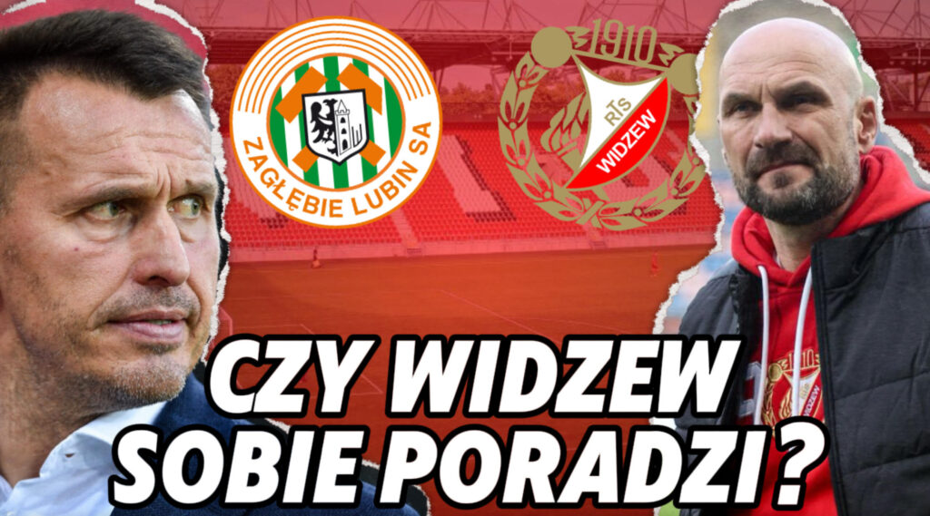 Jak Widzew pokona Zagłębie?